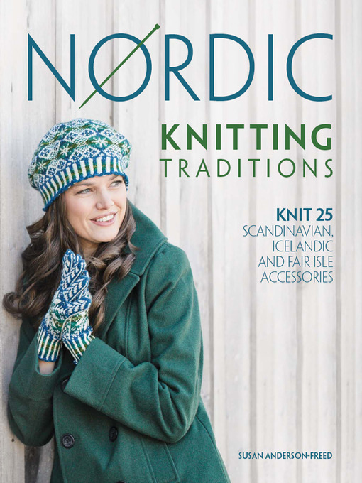 Title details for Nordic Knitting Traditions by Susan Anderson-Freed - Available